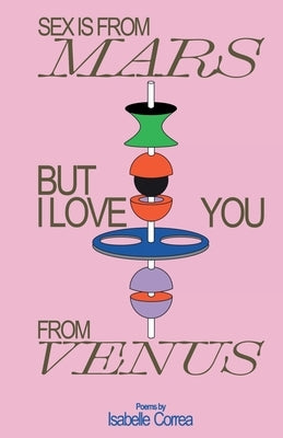 Sex Is From Mars But I Love You From Venus by Correa, Isabelle
