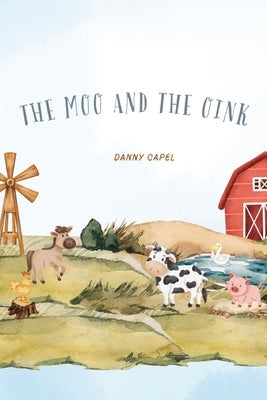 The Moo and the Oink: The Long Way Home by Capel, Danny
