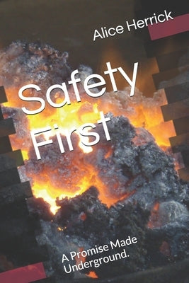 Safety First: A Promise Made Underground. by Herrick, Alice Kingery