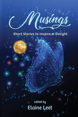 Musings: Short Stories to Inspire and Delight by Leet, Elaine