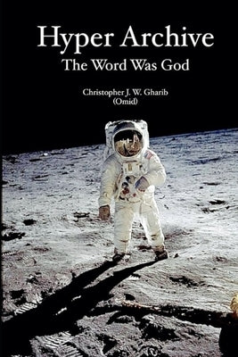 Hyper Archive: The Word Was God by Gharib, Christopher J. W.