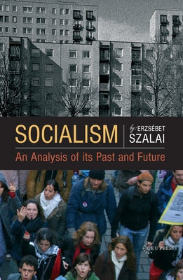 Socialism: An Analysis of Its Past and Future by Szalai, Erzsébet