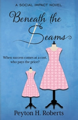 Beneath the Seams: A Social Impact Novel by Roberts, Peyton H.