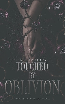 Touched by Oblivion by Bailey, G.