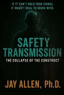 Safety Transmission: The Collapse of the Construct by Allen, Jay