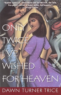 Only Twice I've Wished for Heaven by Trice, Dawn Turner