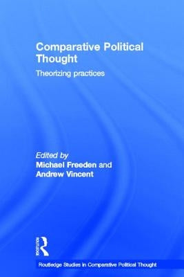 Comparative Political Thought: Theorizing Practices by Freeden, Michael