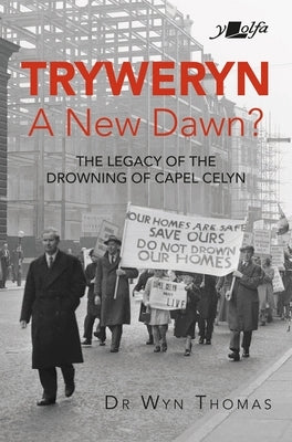 Tryweryn: New Dawn?: The Legacy of the Drowning of Capel Celyn by Thomas, Wyn
