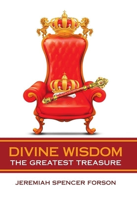 Divine Wisdom: The Greatest Treasure by Forson, Jeremiah Spencer