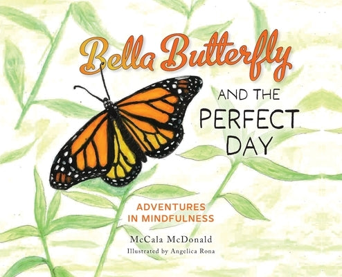 Bella Butterfly and the Perfect Day by McDonald, McCala