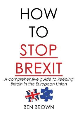 How to stop Brexit by Brown, B.
