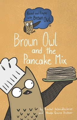 Brown Owl and the Pancake Mix by Bodner, Nadja Grace