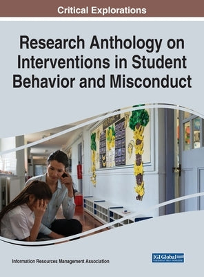 Research Anthology on Interventions in Student Behavior and Misconduct by Management Association, Information R.