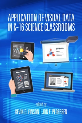Application of Visual Data in K-16 Science Classrooms by Finson, Kevin D.