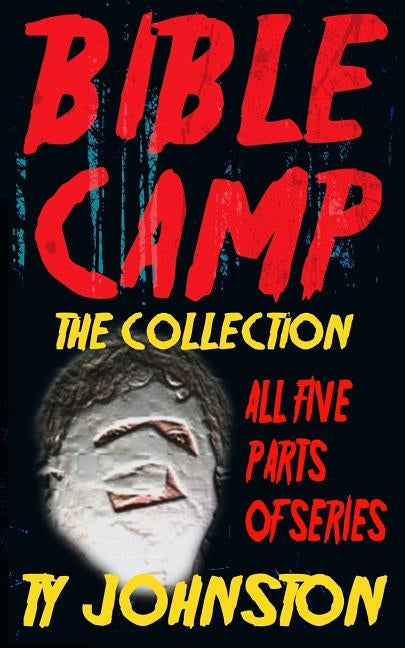 Bible Camp: The Collection by Johnston, Ty