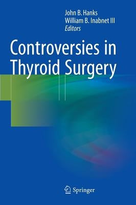 Controversies in Thyroid Surgery by Hanks, John B.