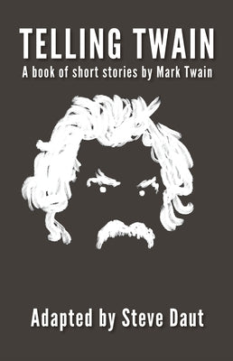Telling Twain: A Book of Short Stories by Mark Twain by Daut, Steve
