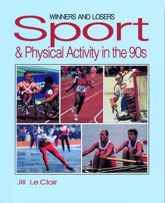 Winners and Losers: Sport & Physical Activity in the 90s by LeClair, Jill