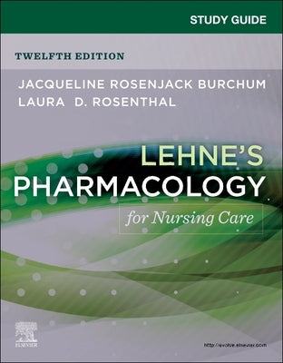 Study Guide for Lehne's Pharmacology for Nursing Care by Burchum, Jacqueline Rosenjack