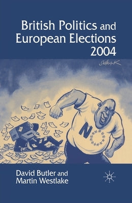 British Politics and European Elections 2004 by Butler, D.