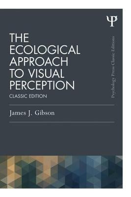 The Ecological Approach to Visual Perception: Classic Edition by Gibson, James J.