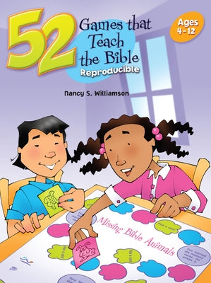 52 Games That Teach the Bible: Ages 3-12 by Williamson, Nancy S.