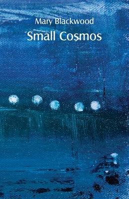 Small Cosmos by Blackwood, Mary