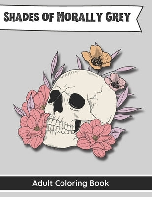 Shades of Morally Grey: Adult Coloring Book by Designs, Derecho