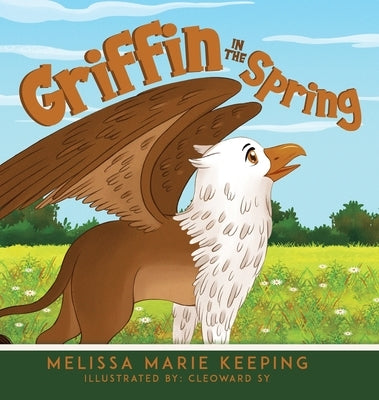 Griffin In The Spring by Keeping, Melissa Marie