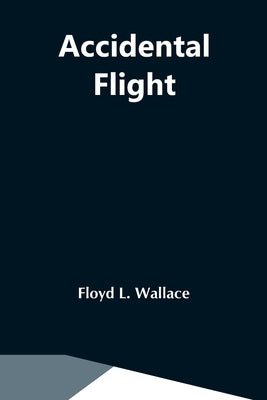Accidental Flight by L. Wallace, Floyd