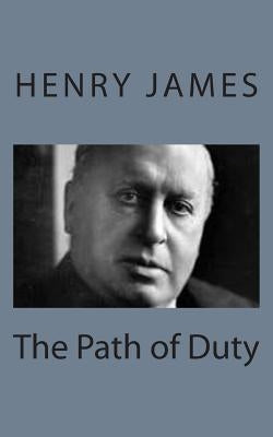 The Path of Duty by James, Henry