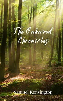 The Oakwood Chronicles by Kensington, Samuel