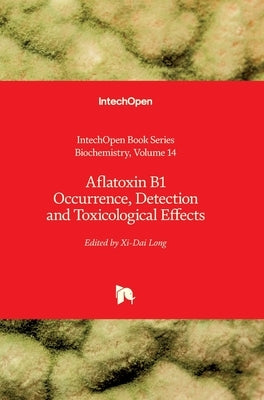 Aflatoxin B1 Occurrence, Detection and Toxicological Effects by Blumenberg, Miroslav