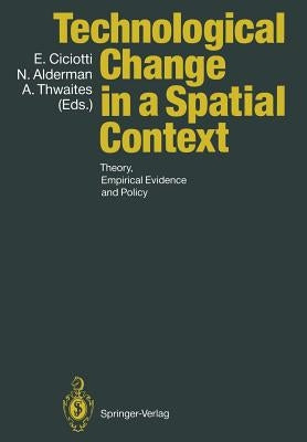 Technological Change in a Spatial Context: Theory, Empirical Evidence and Policy by Ciciotti, Enrico