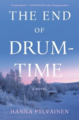 The End of Drum-Time by Pylväinen, Hanna