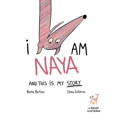 I Am Naya and This Is My Story by Guti?rrez, Eliana