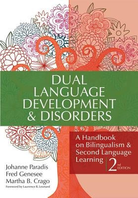 Dual Language Development & Disorders: A Handbook on Bilingualism & Second Language Learning, Second Edition by Paradis, Johanne