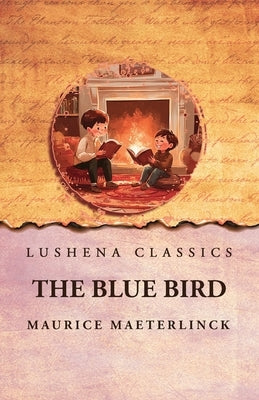 The Blue Bird by Maurice Maeterlinck