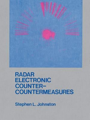 Radar Electronic Counter-Countermeasures by Johnston, Stephen L.