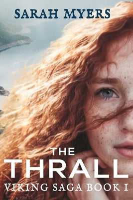 The Thrall: Viking Saga Book I by Myers, Sarah