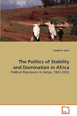 The Politics of Stability and Domination in Africa by Gitari, Joseph B.