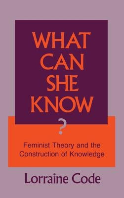 What Can She Know? by Code, Lorraine