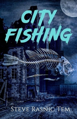 City Fishing by Tem, Steve Rasnic