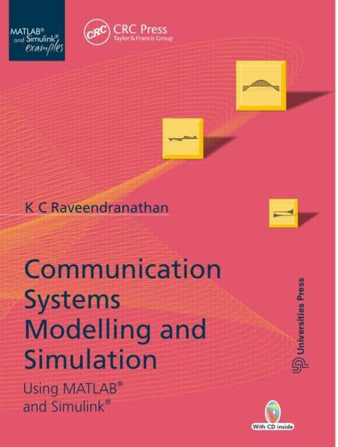 Communication Systems Modeling and Simulation Using MATLAB and Simulink by Raveendranathan, K. C.
