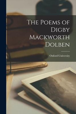 The Poems of Digby Mackworth Dolben by Oxford University