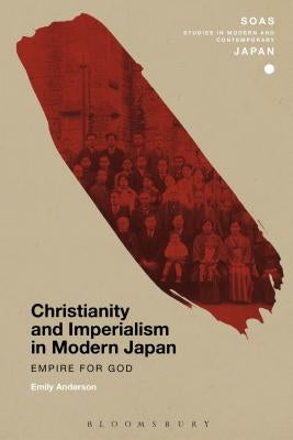 Christianity and Imperialism in Modern Japan by Anderson, Emily