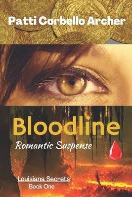 Bloodline (Louisiana Secrets Series: Book One): Romantic Suspense by Archer, Patti Corbello