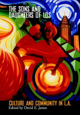 Sons and Daughters of Los: Culture and Community in L.A. by James, David