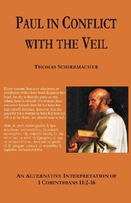 Paul in Conflict with the Veil by Schirrmacher, Thomas