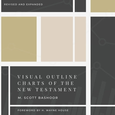 Visual Outline Charts of the New Testament: Revised and Expanded by Bashoor, M. Scott